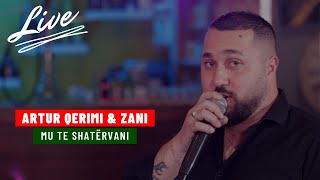 Artur Qerimi amp Zani  Mu te Shatervani LIVE [upl. by Plank130]