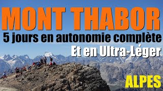 RANDO UltraLégère  5 jours au MONT THABOR Alpes en autonomie complète  Ultralight backpacking [upl. by Novel408]