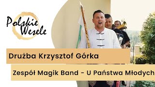 Szalony drużba Krzysztof Górka i zespół Magik Band  Wesele u Państwa Młodych Przyśpiewki weselne [upl. by Elokyn749]