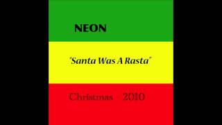 Santa Was A Rasta  Neon [upl. by Zsolway]