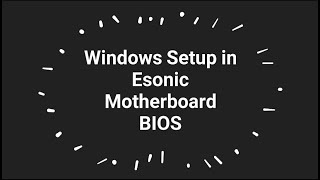 Windows setup in Esonic motherboard bios FridayFriend [upl. by Kcaz]