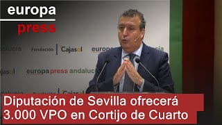 La Diputación de Sevilla activará 3000 viviendas públicas en Cortijo de Cuarto [upl. by Limaa15]