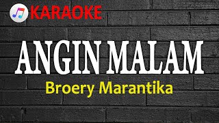 ANGIN MALAM  BROERY MARANTIKA  KARAOKE  LAGU NOSTALGIA [upl. by Rafat]