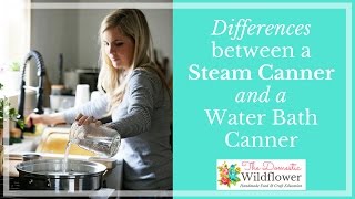 The Difference Between Water Bath Canners and Steam Canners [upl. by Keeryt]