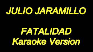 Julio Jaramillo  Fatalidad Karaoke Lyrics NUEVO [upl. by Ednil]