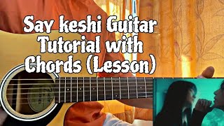 Say  keshi  Guitar Tutorial with Chords How to play [upl. by Nonnahs]