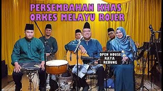 PERSEMBAHAN KHAS LIVE ORKES MELAYU ROJER 7 JUN 2023 OPEN HOUSE RAYA REBUNG KUALA LUMPUR MALAYSIA [upl. by Chapa]