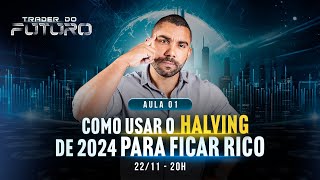 Aula 1  Como Usar o Halving de 2024 Para Ficar Rico [upl. by Melborn]