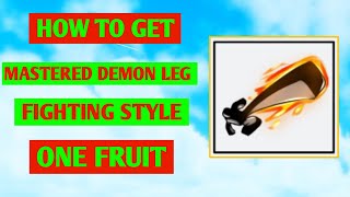 How To Get Mastered Demon Leg In One Fruit Simulator  One Fruit Mastered Demon Leg Full Guide Guide [upl. by Eittam]