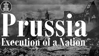 Prussia the Execution of a Nation [upl. by Letizia]