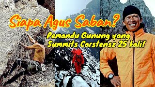 Siapa Agus Saban Pemandu Gunung yang Summits Carstensz 25 kali [upl. by Arenat]