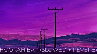 hookah bar slowed  reverb  Himesh Reshamiya [upl. by Averi875]