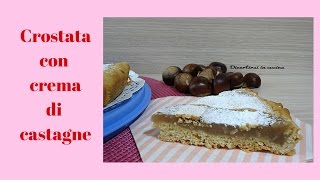 Crostata con crema di castagne  Divertirsi in cucina [upl. by Horter960]