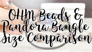 OHM Beads amp PANDORA Bangle Size Comparisons [upl. by Mall701]