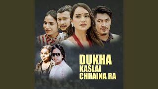 Dukha Kaslai Chhaina Ra [upl. by Boothe]