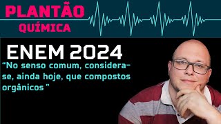 GABARITO ENEM 2024  No senso comum considerase ainda hoje que compostos orgânicos [upl. by Simsar]