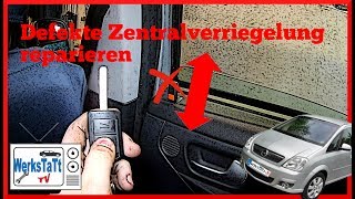 ►Opel Meriva◄ Zentralverriegelung defekt Central Locking inop ◢WERKSTATTTV◣ [upl. by Yates]