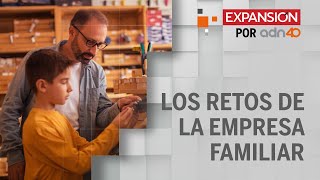 Los retos que tienen las empresas familiares  Expansión en ADN40 [upl. by Arakawa687]