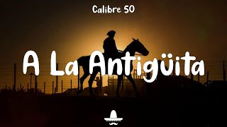 Calibre 50  A La Antigüita Letra [upl. by Adnarem431]