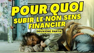 Pourquoi subir le nonsens financier partie 2 [upl. by Danelle]