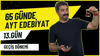 Geçiş Dönemi  13GÜN  65 Günde AYT Edebiyat Kampı RÜŞTÜ HOCA [upl. by Agostino]