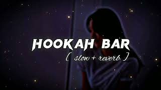 Hookah Bar SlowedReverb [upl. by Marks]