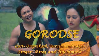 Gorodse  Biraj Mushahary ft Hochiminh  Omprakash amp Barasha Official music video [upl. by Keller]