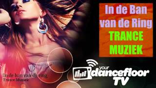 Trance Muziek  In de ban van de ring  YourDancefloorTV [upl. by Yecniuq]