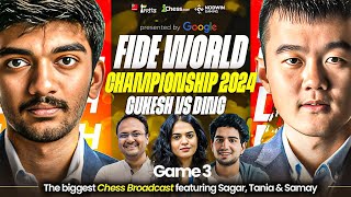 Ding Liren vs Gukesh  Game 3  FIDE World Championship Match 2024  Ft Sagar Tania and Samay [upl. by Meit]