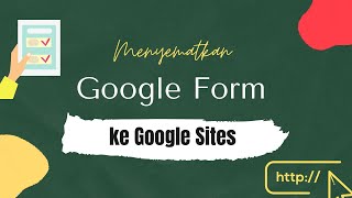 Menyematkan Google Form ke Google Sites [upl. by Troc]