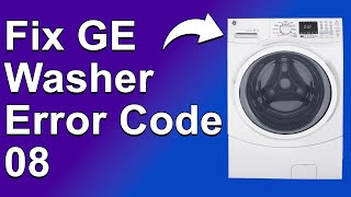 GE Washer Error Code 08 What Is The Meaning Of Error Code 08 And How To Fix It  Complete Guide [upl. by Flavius]