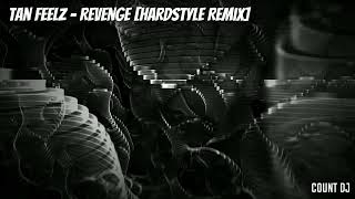 tan feelz  Revenge Hardstyle Remix [upl. by Minnnie790]