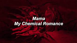 My Chemical Romance  Mama Lyrics [upl. by Glorianna406]