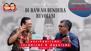 OTENTIK SIGMAPHI Eps19  Di Bawah Bendera Revolusi Nasionalisme Islamisme dan Marxisme 2 [upl. by Stoecker]