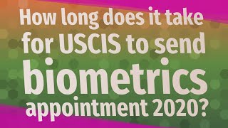 How long does it take for USCIS to send biometrics appointment 2020 [upl. by Leamsi]