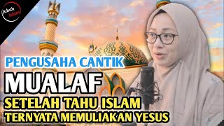 MUALAF TERBARU 2024 EVELYN PENGUSAHA CANTIK MASUK ISLAM SETELAH TAHU UMAT ISLAM MEMULIAKAN YESUS [upl. by Gnilrits]