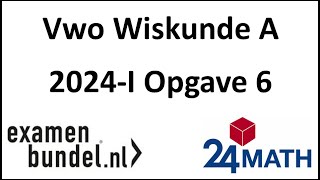 Eindexamen vwo wiskunde A 2024I Opgave 6 [upl. by Ruperta]