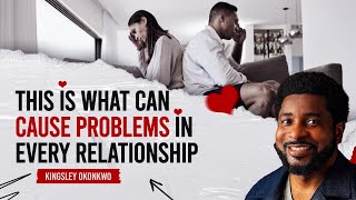 This Is What Can Cause Problems In Every Relationship  Kingsley Okonkwo [upl. by Eiramenna639]