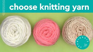 HOW TO CHOOSE KNITTING YARN ► Day 2 Absolute Beginner Knitting Series [upl. by Ilak]