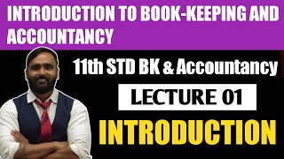 11th BK amp ACCOUNTANCY  INTRODUCTION TO BOOKKEEPING AND ACCOUNTANCY  INTRODUCTION  LECTURE 01 [upl. by Nylsirk637]