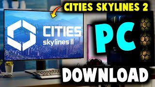 Cities Skylines 2 PC Download  How To Download Cities Skylines 2 On PC  System Requirements [upl. by Anerres378]