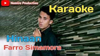 Karaoke HINAAN Lagu Tapsel Madina Terbaru Farro Simamora Namiro Production [upl. by Truc898]