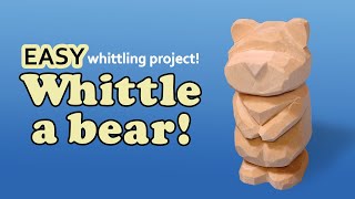 How to Whittle a Simple Bear Step By Step Beginner Wood Carving Project [upl. by Ilak319]