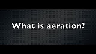 What Is Aeration [upl. by Ahsille]