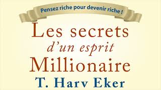 Les secrets d’un esprit millionnaire T Harv Eker Devenir millionnaire Livre audio [upl. by Ailedo793]