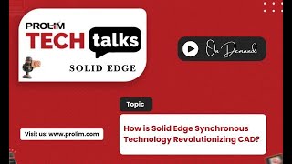 How is Solid Edge Synchronous Technology Revolutionizing CAD  Tutorial  PROLIM Tech Talk [upl. by Betteann183]