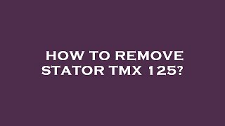 How to remove stator tmx 125 [upl. by Avle]