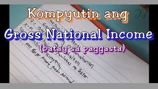 Pagkompyut ng GNPGNI batay sa paggasta Final Expenditure Approach [upl. by Gerty192]