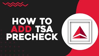 How To Add TSA Precheck On Delta Airlines Quick Tutorial [upl. by Gerstein]