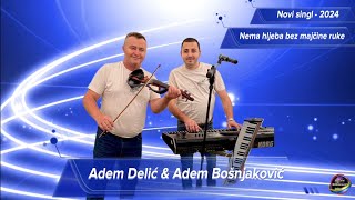 Adem Delić i Adem Bošnjaković  Nema hljeba bez majčine ruke Novo 4K 2024 [upl. by Eahc421]